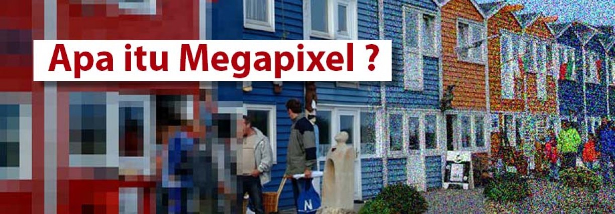 Apa itu Megapixel? 